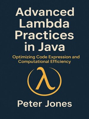cover image of Advanced Lambda Practices in Java